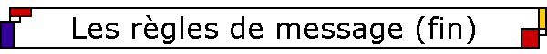 Les r�gles de message (fin)